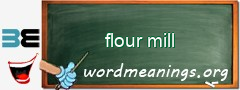 WordMeaning blackboard for flour mill